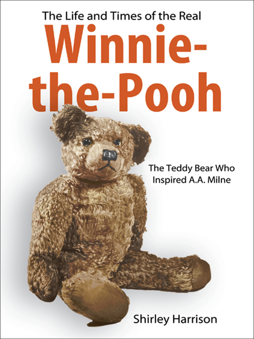 Title details for The Life and Times of the Real Winnie-the-Pooh by Shirley Harrison - Available